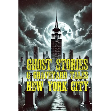Ghost Stories & Graveyard Tales: New York City