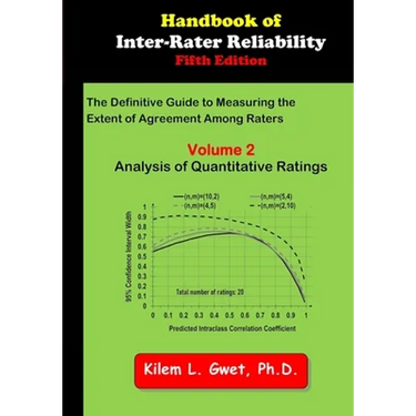 Handbook of Inter-Rater Reliability: The Definitive Guide to Measuring the Extent of Agreement Among Raters: Vol 2: Analysis of Quantitative Ratings
