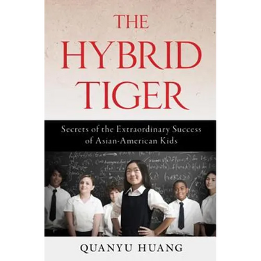 Hybrid Tiger: Secrets of the Extraordinary Success of Asian-American Kids