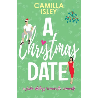 A Christmas Date: A Festive Holidays Romantic Comedy (Special Green Borders Edition)