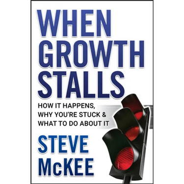 When Growth Stalls: How It Happens, Why You're Stuck, and What to Do about It