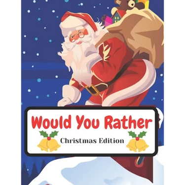 Would You Rather Christmas Edition: Funny Interactive Quest for Family Teenagers Kids Adults Joke Book Gift Boys Girls Ages 5, 6, 7, 8, 9, 10,11,12