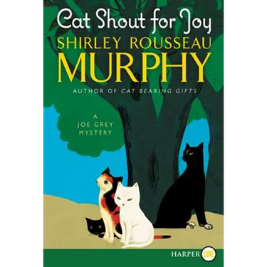 Cat Shout for Joy: A Joe Grey Mystery