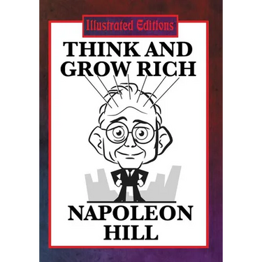 Think and Grow Rich: The Classic Guide to Success and Wealth (Illustrated Edition)