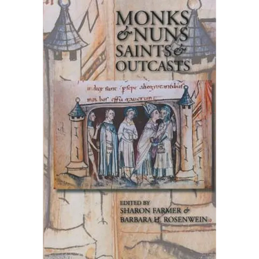 Monks & Nuns, Saints & Outcasts: Religion in Medieval Society Essays in Honor of Lester K. Little