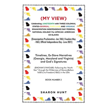 (My View) Celebrating Juneteenth with Three Colonial States-Georgia, Maryland and Virginia! Emancipation Independence Day Federal National Holiday for