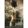 The Seas Come Still