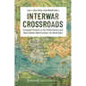 Interwar Crossroads: Entangled Histories of the Middle Eastern and North Atlantic World Between the World Wars