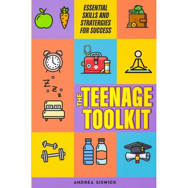 The Teenage Toolkit: Essential Skills and Strategies for Success"