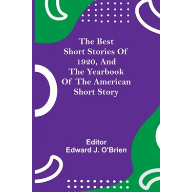 The Best Short Stories Of 1920, And The Yearbook Of The American Short Story