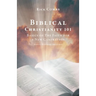 Biblical Christianity 101: Basics of The Faith for a New Generation