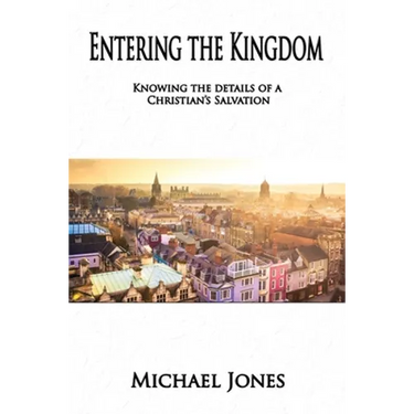 Entering the Kingdom: Knowing the details of a Christian's salvation