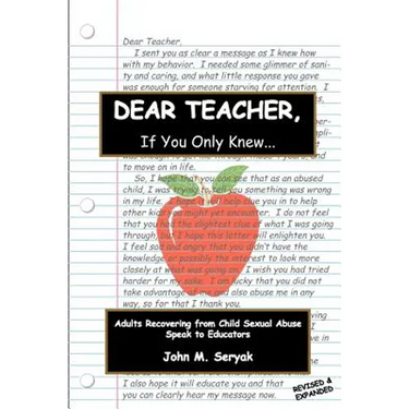 Dear Teacher If You Only Knew!: Adults Recovering from Child Sexual Abuse Speak to Educators