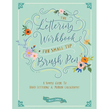 The Lettering Workbook for Small Tip Brush Pen: A Simple Guide to Hand Lettering and Modern Calligraphy