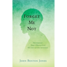 Forget Me Not: Determined That I Would Live My Life as God Intended