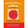 What's Where in the APPLE - Enhanced Edition: A Complete Guide to the Apple II Computer