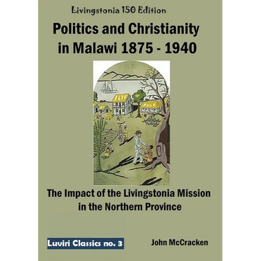 Politics and Christianity in Malawi 1875 - 1940