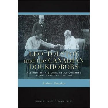 Leo Tolstoy and the Canadian Doukhobors: A Study in Historic Relationships. Expanded and Revised Edition