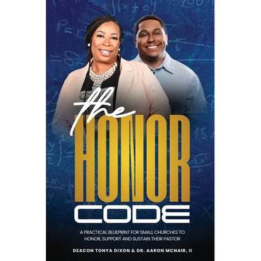 The Honor Code: A Practical Blueprint for Small Churches to Honor, Support, and Sustain Their Pastor