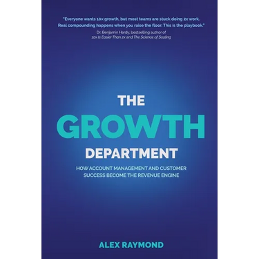 The Growth Department: How Account Management and Customer Success Become the Revenue Engine