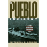 The Pueblo Incident: A Spy Ship and the Failure of American Foreign Policy