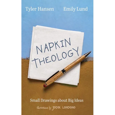 Napkin Theology: Small Drawings about Big Ideas