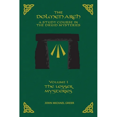 THE DOLMEN ARCH A Study Course in the Druid Mysteries volume 1 The Lesser Mysteries