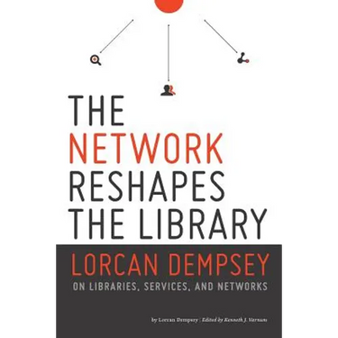 Network Reshapes the Library: Lorcan Dempsey on Libraries, Services, and Networks