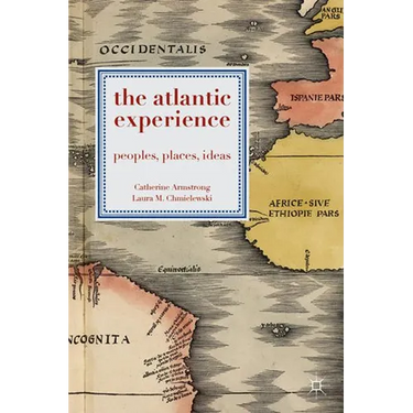 The Atlantic Experience: Peoples, Places, Ideas
