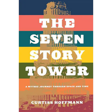The Seven Story Tower: A Mythic Journey Through Space and Time