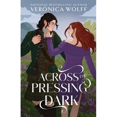 Across the Pressing Dark: A YA Time Travel Romantasy of Love, Magic, and the Scottish Highlands