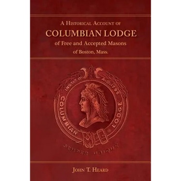 A Historical Account of Columbian Lodge of Free and Accepted Masons of Boston