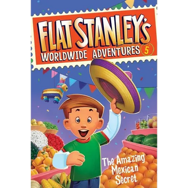 Flat Stanley's Worldwide Adventures #5: The Amazing Mexican Secret