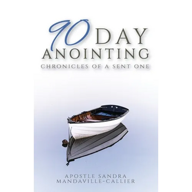 90-Day Anointing: Chronicles of A Sent One