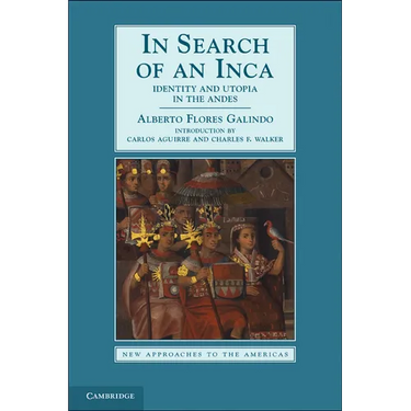In Search of an Inca: Identity and Utopia in the Andes