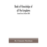 Book Of Knowledge Of All The Kingdoms, Lands, And Lordships That Are In The World, And The Arms And Devices Of Each Land And Lordship, Or Of The Kings