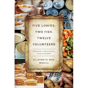 Five Loaves, Two Fish, Twelve Volunteers: Growing a Relational Food Ministry