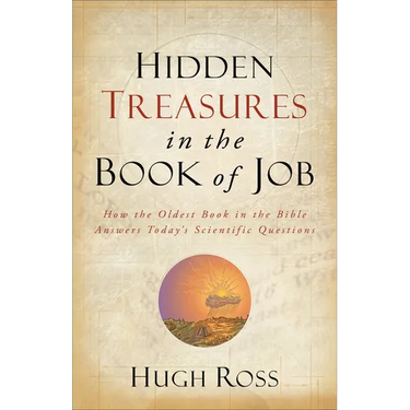 Hidden Treasures in the Book of Job: How the Oldest Book in the Bible Answers Today's Scientific Questions