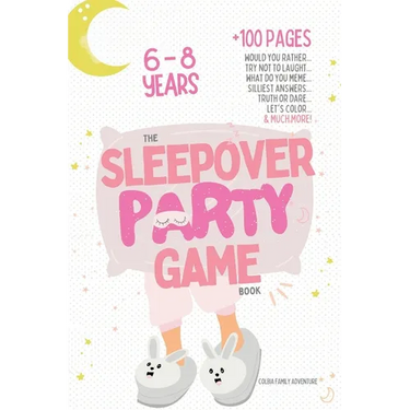 The Sleepover Party Game Book for Girls 6-8 - Slumber Party Activities!: Would you rather, Try not to laught, What do you meme, Silliest answers, Trut