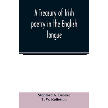 A treasury of Irish poetry in the English tongue