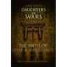 Daughters of Wars: The Birth of Steel and Vengeance