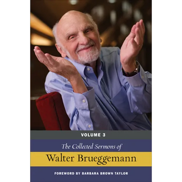 The Collected Sermons of Walter Brueggemann, Volume 3