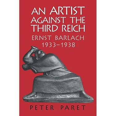 An Artist Against the Third Reich: Ernst Barlach, 1933 1938