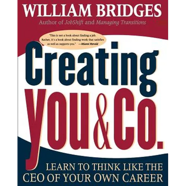 Creating You and Co: Learn to Think Like the CEO of Your Own Career