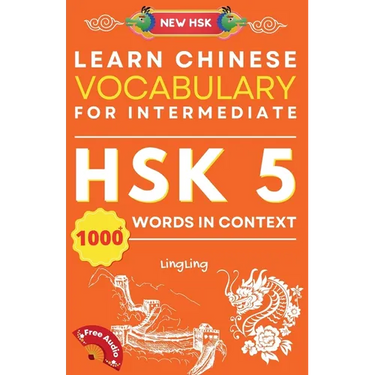 Learn Chinese Vocabulary for Intermediate: New HSK Level 5 Chinese Vocabulary Book (Free Audio) - Master Over 1000 Words in Context