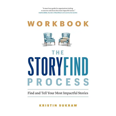 Workbook-The StoryFind Process: Find and Tell Your Most Impactful Stories