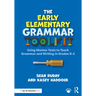 The Early Elementary Grammar Toolkit: Using Mentor Texts to Teach Grammar and Writing in Grades K-2