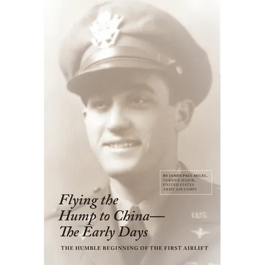 Flying The Hump To China, The Early Days: The Humble Beginning of the First Air Lift