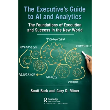 The Executive's Guide to AI and Analytics: The Foundations of Execution and Success in the New World