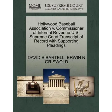Hollywood Baseball Association V. Commissioner of Internal Revenue U.S. Supreme Court Transcript of Record with Supporting Pleadings